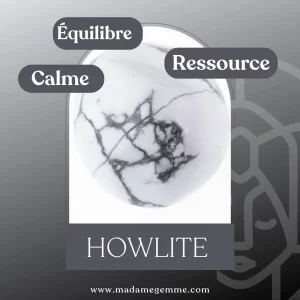 Vertus de la Howlite : Equilibre, Calme, Ressource